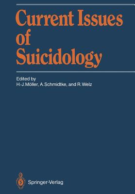 Current Issues of Suicidology - Mller, Hans-Jrgen (Editor), and Schmidtke, Armin (Editor), and Welz, Rainer (Editor)