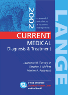 Current Medical Diagnosis & Treatment 2002 - Tierney, Lawrence M, Jr., M.D., and McPhee, Stephen J, and Papadakis, Maxine A, M.D.