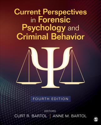 Current Perspectives in Forensic Psychology and Criminal Behavior - Bartol, Curtis R (Editor), and Bartol, Anne M (Editor)