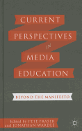 Current Perspectives in Media Education: Beyond the Manifesto