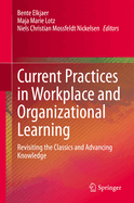 Current Practices in Workplace and Organizational Learning: Revisiting the Classics and Advancing Knowledge