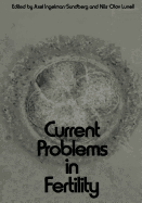 Current Problems in Fertility: Based on the Ifa Symposium Held in Stockholm, Sweden, April 2-4, 1970. Sponsored by hlen-Stiftelsen, Sven Och Dagmar Salns Stiftelse, and Roland Lundborg, M.D.