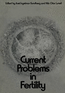 Current Problems in Fertility: Based on the Ifa Symposium Held in Stockholm, Sweden, April 2-4, 1970. Sponsored by Ahlen-Stiftelsen, Sven Och Dagmar Salens Stiftelse, and Roland Lundborg, M.D.