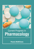 Current Progress in Pharmacology