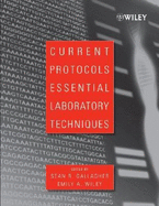 Current Protocols Essential Laboratory Techniques - Gallagher, Sean R (Editor), and Wiley, Emily A (Editor)