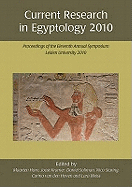 Current Research in Egyptology 11 (2010): Proceedings of the Eleventh Annual Symposium