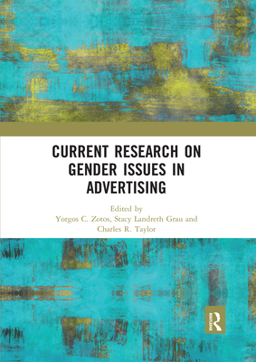 Current Research on Gender Issues in Advertising - Zotos, Yorgos (Editor), and Grau, Stacy (Editor), and Taylor, Charles R. (Editor)