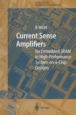 Current Sense Amplifiers for Embedded SRAM in High-Performance System-on-a-Chip Designs - Wicht, Bernhard
