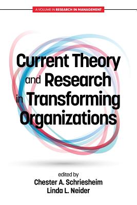 Current Theory and Research in Transforming Organizations - Schriesheim, Chester A (Editor), and Neider, Linda L (Editor)