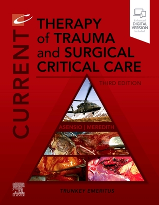Current Therapy of Trauma and Surgical Critical Care - Asensio, Juan A, MD, Facs, Frcs (Editor), and Meredith, Wayne J (Editor)