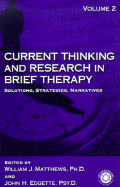 Current Thinking and Research in Brief Therapy: Solutions Strategies Narratives - Matthews, William J, and Edgette, John H