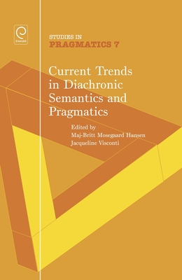 Current Trends in Diachronic Semantics and Pragmatics - Mosegaard Hansen, Maj-Britt (Editor), and Visconti, Jacqueline (Editor)