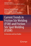 Current Trends in Friction Stir Welding (Fsw) and Friction Stir Spot Welding (Fssw): An Overview and Case Studies