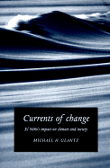 Currents of Change: El Nio's Impact on Climate and Society - Glantz, Michael H