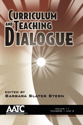 Curriculum and Teaching Dialogue Vol 11 Issues 1 & 2 - Stern, Barbara Slater (Editor)