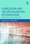 Curriculum and the Specialization of Knowledge: Studies in the sociology of education