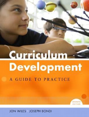 Curriculum Development: A Guide to Practice - Wiles, Jon, and Bondi, Joseph