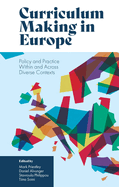 Curriculum Making in Europe: Policy and Practice Within and Across Diverse Contexts