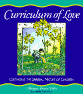 Curriculum of Love: Cultivating the Spiritual Nature of Children - Daleo, Morgan Simone (Afterword by)