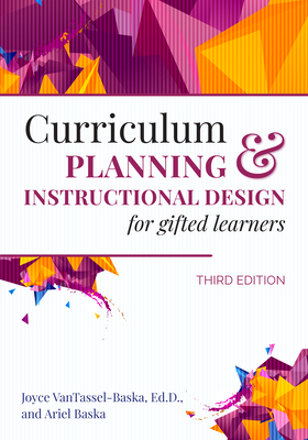 Curriculum Planning and Instructional Design for Gifted Learners - Vantassel-Baska, Joyce, Ed, and Baska, Ariel