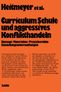 Curriculum "Schule Und Aggressives Konflikthandeln": Konzept -- Materialien -- Praxisberichte Einstellungsuntersuchungen