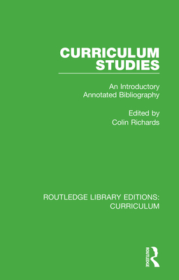 Curriculum Studies: An Introductory Annotated Bibliography - Richards, Colin (Editor)