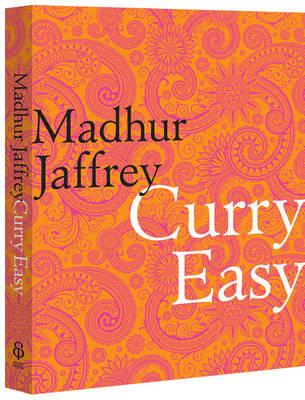 Curry Easy: 175 quick, easy and delicious curry recipes from the Queen of Curry - Jaffrey, Madhur