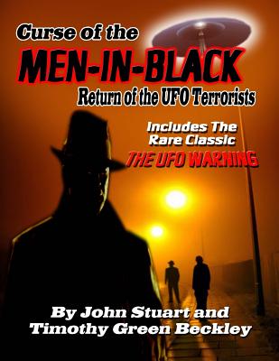 Curse Of The Men In Black: Return of the UFO Terrorists: Includes The Rare Classic THE UFO WARNING - Stuart, John, and Beckley, Timothy Green