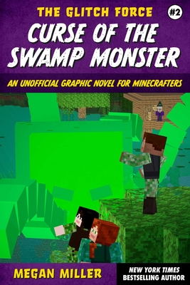 Curse of the Swamp Monster: An Unofficial Graphic Novel for Minecrafters - Miller, Megan