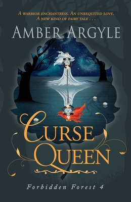 Curse Queen: A warrior enchantress. An unrequited love. A new kind of fairytale . . . - Argyle, Amber