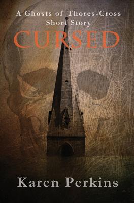 Cursed: A Ghosts of Thores-Cross Short Story - Perkins, Karen