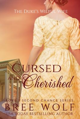 Cursed & Cherished: The Duke's Wilful Wife - Wolf, Bree