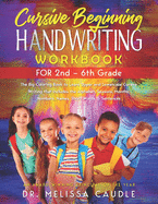 CURSIVE BEGINNING HANDWRITING WORKBOOK for 2nd - 6th GRADE: The Big Coloring Book to Learn Upper and Lowercase Cursive Writing That Includes the Alphabet, Seasons, Months, Numbers, Names, Short Words, & Sentences