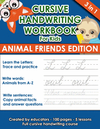 Cursive Handwriting Workbook For Kids (Animal Friends Edition): Learning Cursive from the beginning. 3 in 1. 100 pages of exercises with letters, words and sentences and practice paper. Tracing Letters A-Z/a-z included.