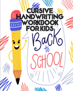 Cursive Handwriting Workbook For Kids: back to school