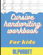 Cursive Handwriting Workbook for Kids: Cursive Handwriting Alphabet, Practice Books for Kids 4th Grade