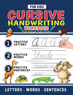 Cursive Handwriting Workbook For Kids: Cursive Handwriting Tracing Workbook For Kids Beginning Cursive, 3 in 1 Practice Workbook Included ( Alphabet - Words - Sentences )