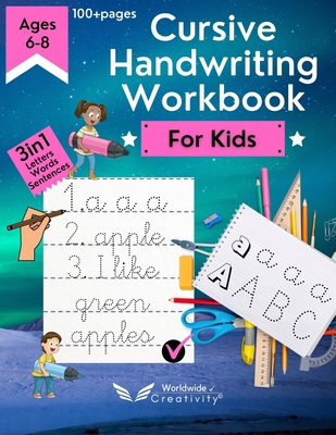 Cursive Handwriting Workbook for Kids: Practicing and Teaching Cursive Handwriting to Master Letters, Words & Sentences. Learn to Write in Cursive and Improve Your Writing Skills - Press, Worldwide Creativity