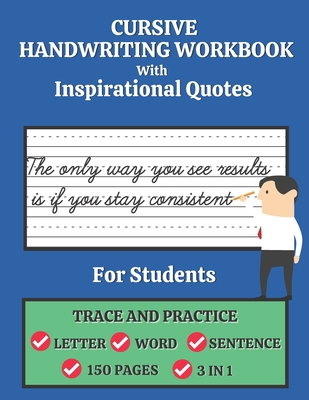 Cursive Handwriting Workbook For Students with Inspirational Quotes: Trace and Practice Letter, Word and Sentence 3 in 1 Cursive Handwriting Practice Handbook for Boys and Girls 150 Pages. Best Holiday Gift. - Senior, Shayan