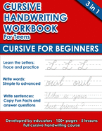 Cursive Handwriting Workbook For Teens: Cursive for Beginners (112 pages of exercises with letters, words and sentences. Tracing Letters A-Z/a-z included)