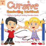 Cursive Handwriting Workbook Grade 6: Children's Reading & Writing Education Books