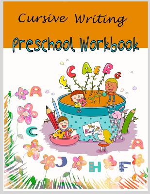 Cursive Writing Preschool Workbook: Cursive Handwriting for Kids /Preschool workbook / Practice Tracing / Letters Tracing/ Fun Learning/ Alphabet learning - Packer, Nina