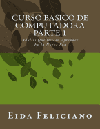 Curso Basico de Computadora: Para Adultos Con Deseos de Aprender