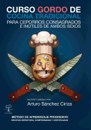 Curso Gordo de Cocina Tradicional: Para Ceporros Consagrados E Inutiles de Ambos Sexos