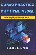 Curso prctico PHP HTML MySQL: Gu?a de programaci?n web