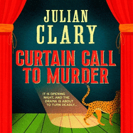 Curtain Call to Murder: The brand-new, laugh-out-loud murder mystery series from national treasure Julian Clary