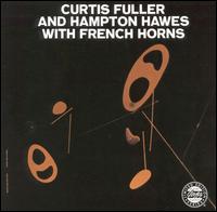 Curtis Fuller and Hampton Hawes with French Horns - Curtis Fuller