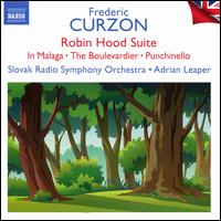 Curzon: Robin Hood Suite; In Malaga; The Boulevardier; Punchinello - Adrian Leaper / Czecho-Slovak Radio Symphony Orchestra / Frederic Curzon