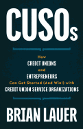 Cusos: How Credit Unions and Entrepreneurs Can Get Started (and Win!) with Credit Union Service Organizations