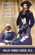Custer's Forgotten Black Soulmate: His Special Relationship with African-American Eliza Denison Brown